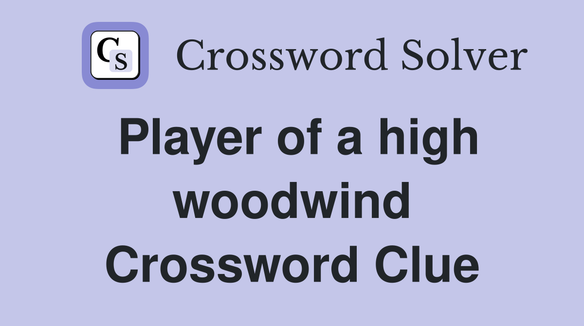 Player of a high woodwind Crossword Clue