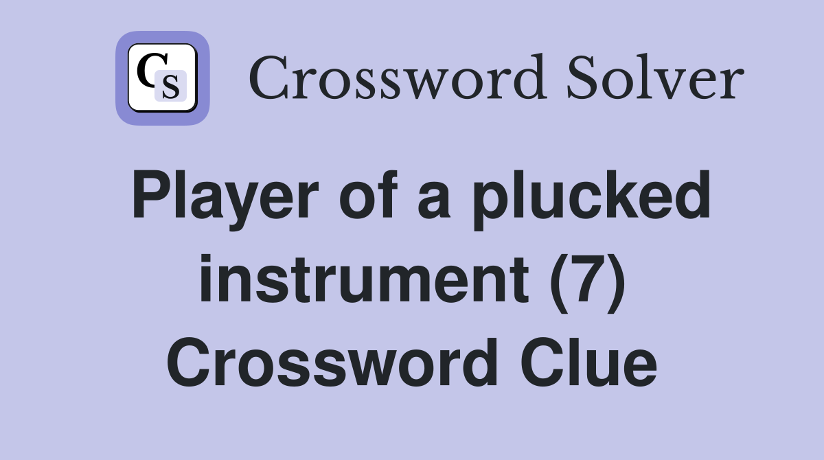 Player of a plucked instrument (7) Crossword Clue