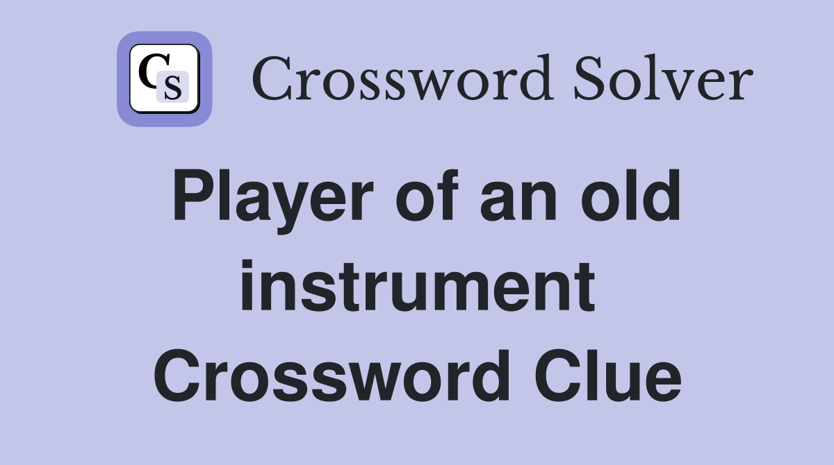 Player of an old instrument Crossword Clue