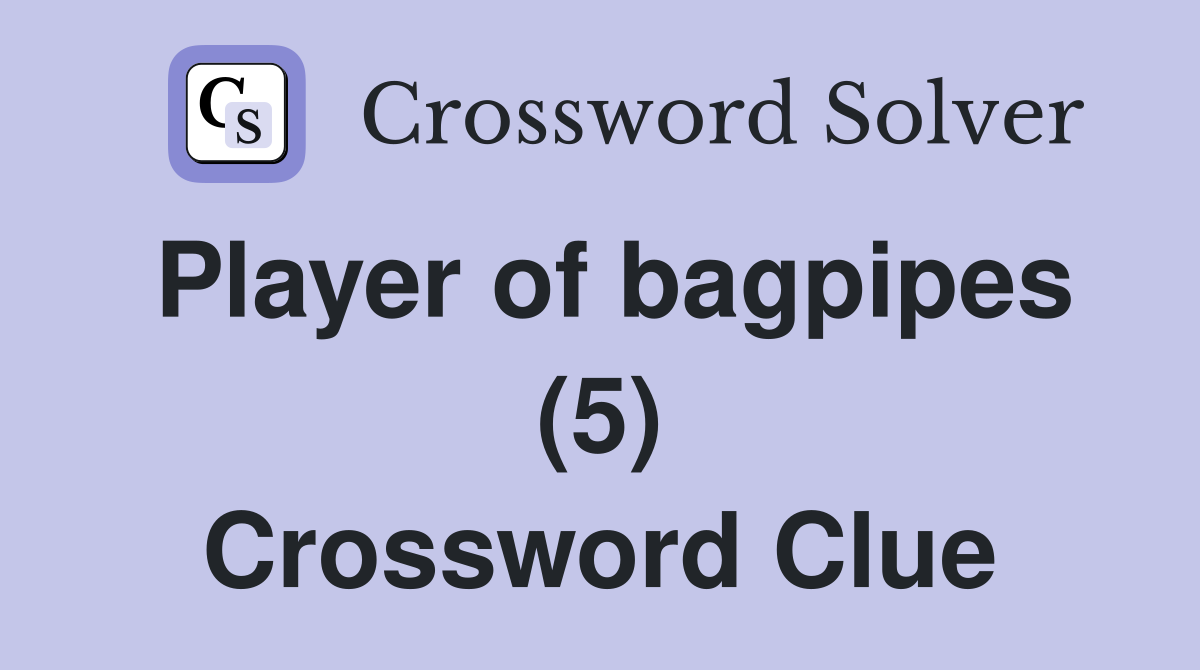 Player of bagpipes (5) Crossword Clue