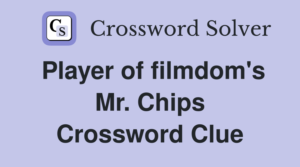 Player of filmdom's Mr. Chips Crossword Clue