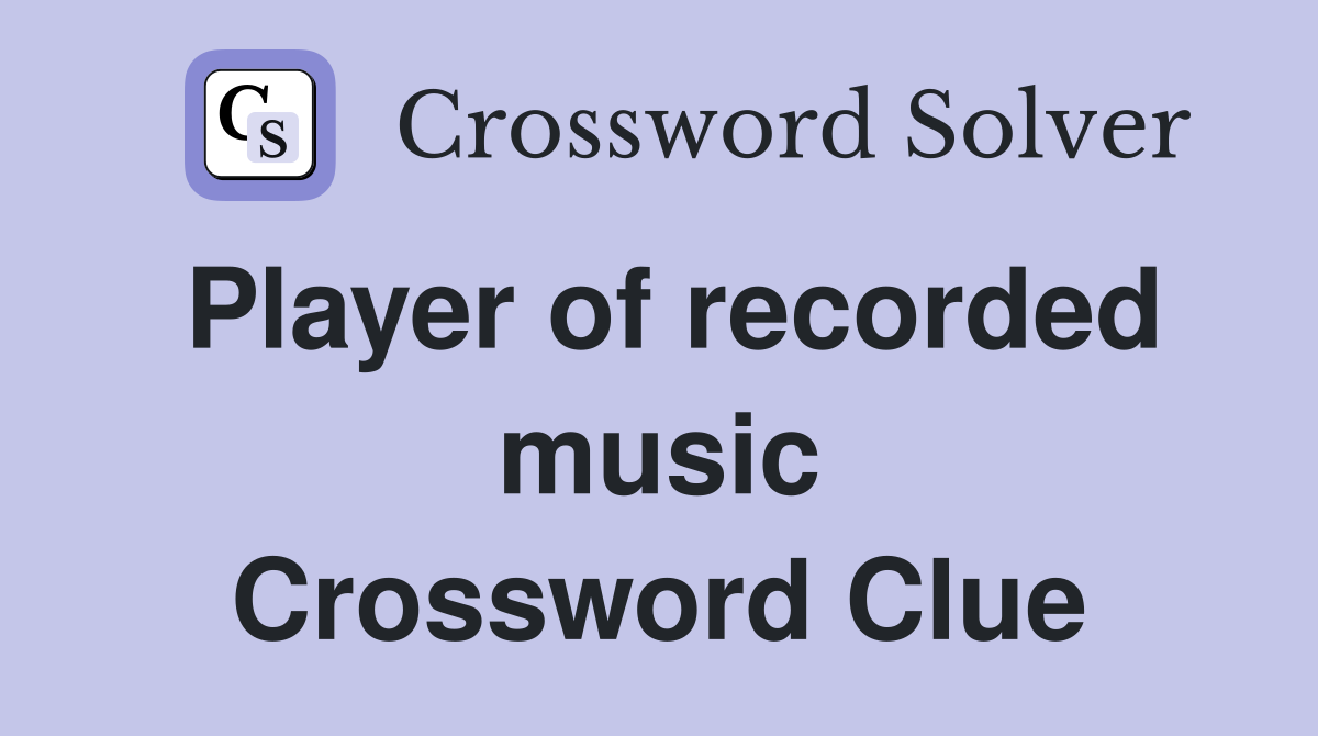 Player of recorded music Crossword Clue