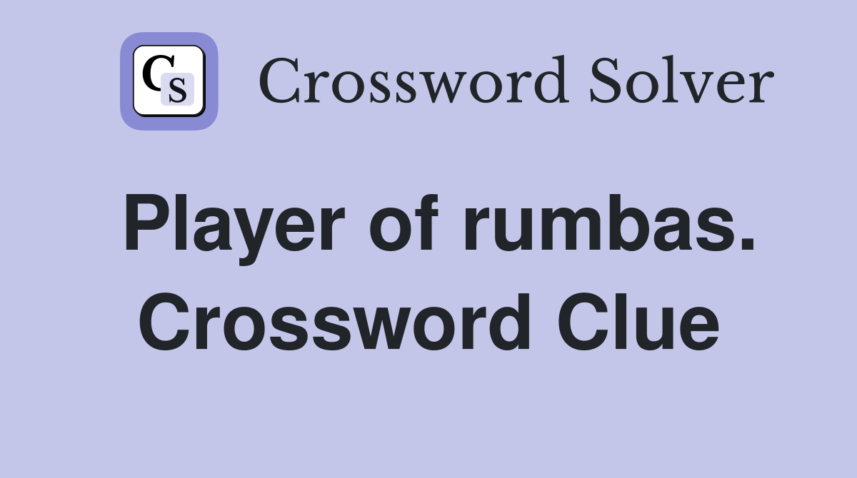 Player of rumbas. Crossword Clue