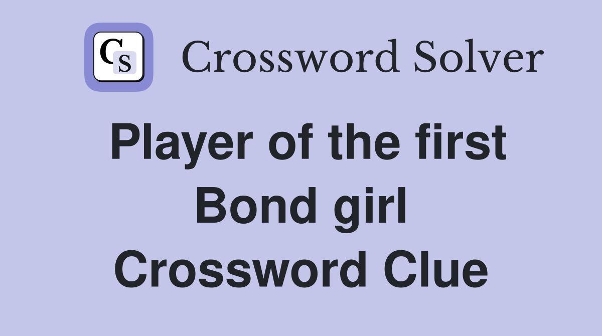 Player of the first Bond girl Crossword Clue