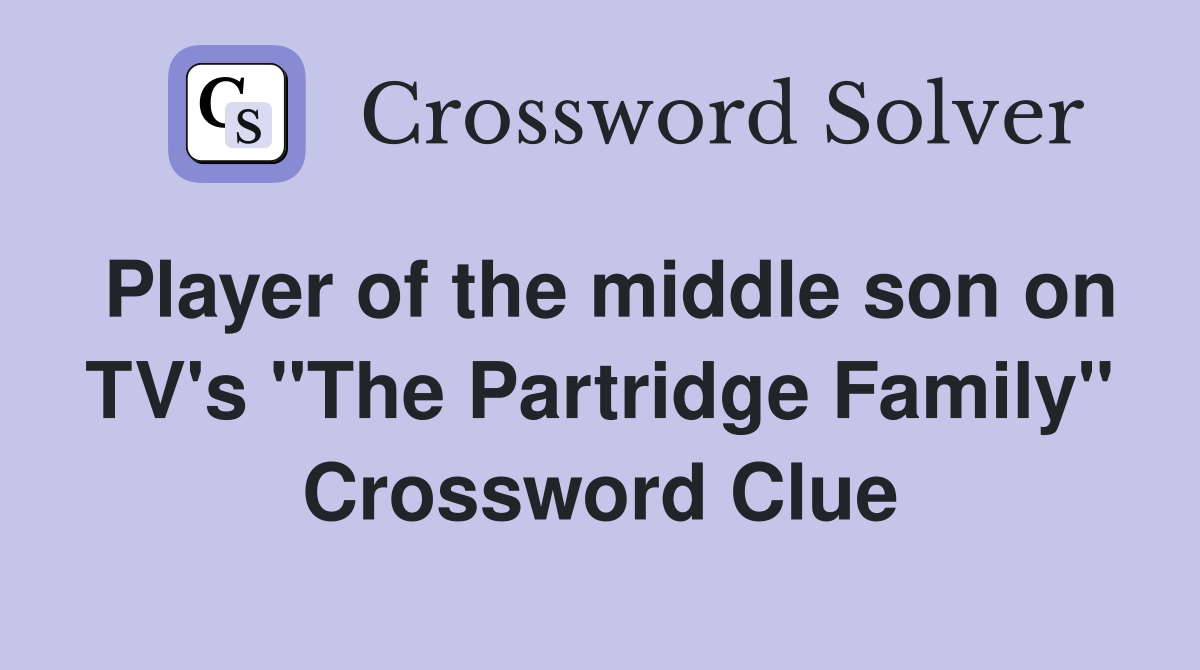 Player of the middle son on TV's "The Partridge Family" Crossword Clue