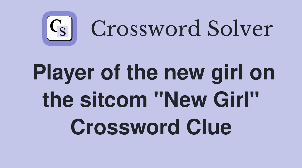 Player of the new girl on the sitcom "New Girl" Crossword Clue