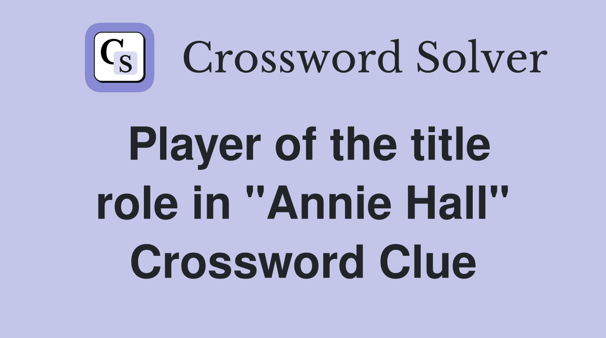 Player of the title role in "Annie Hall" Crossword Clue