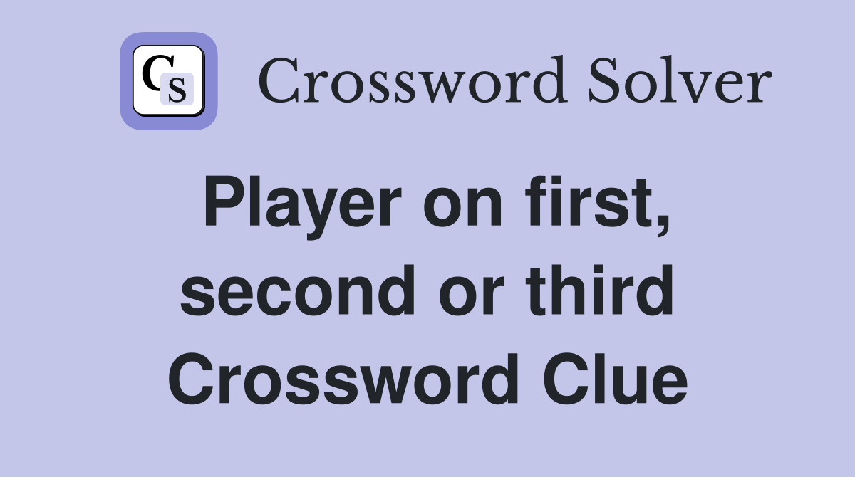 Player on first, second or third Crossword Clue