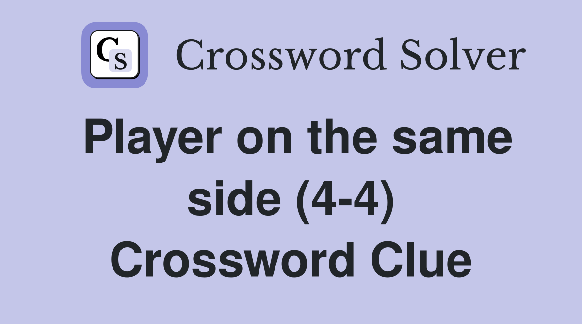 Player on the same side (4-4) Crossword Clue