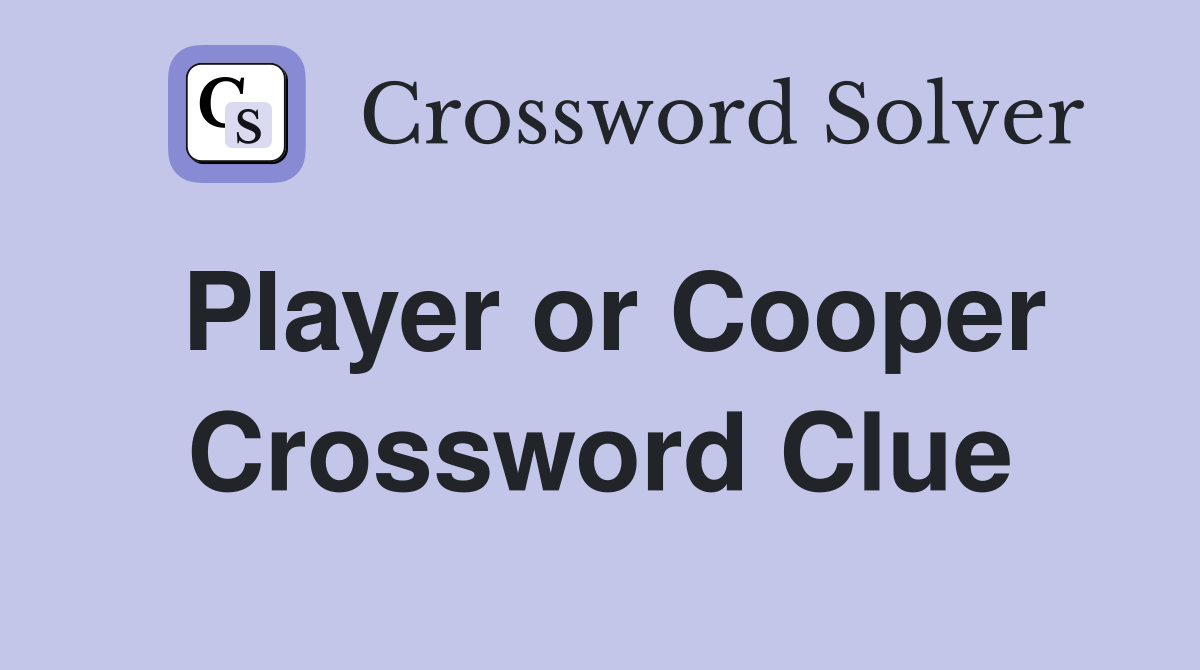 Player or Cooper Crossword Clue