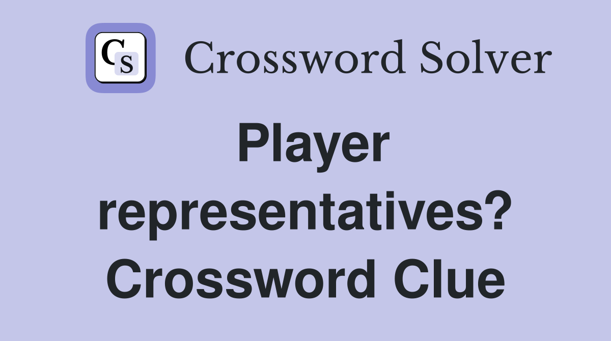 Player representatives? Crossword Clue
