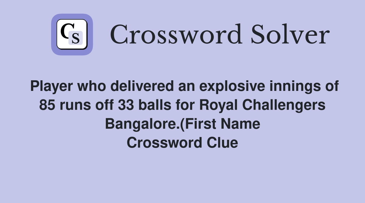 Player who delivered an explosive innings of 85 runs off 33 balls for Player who delivered an explosive innings of 85 runs off 33 balls for