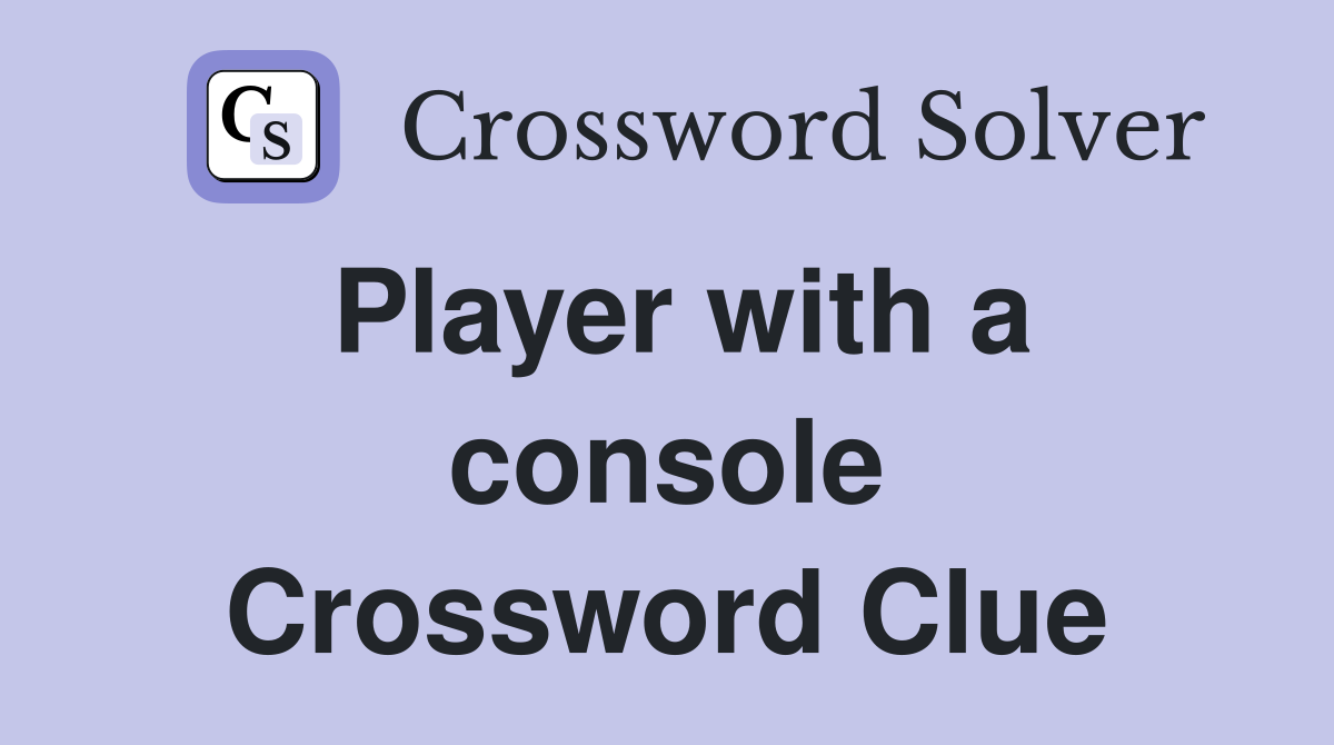 Player with a console Crossword Clue