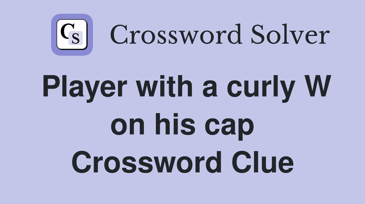 Player with a curly W on his cap Crossword Clue