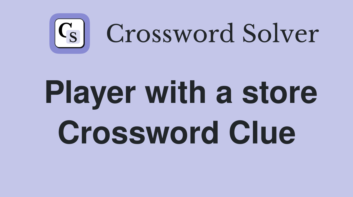 Player with a store Crossword Clue