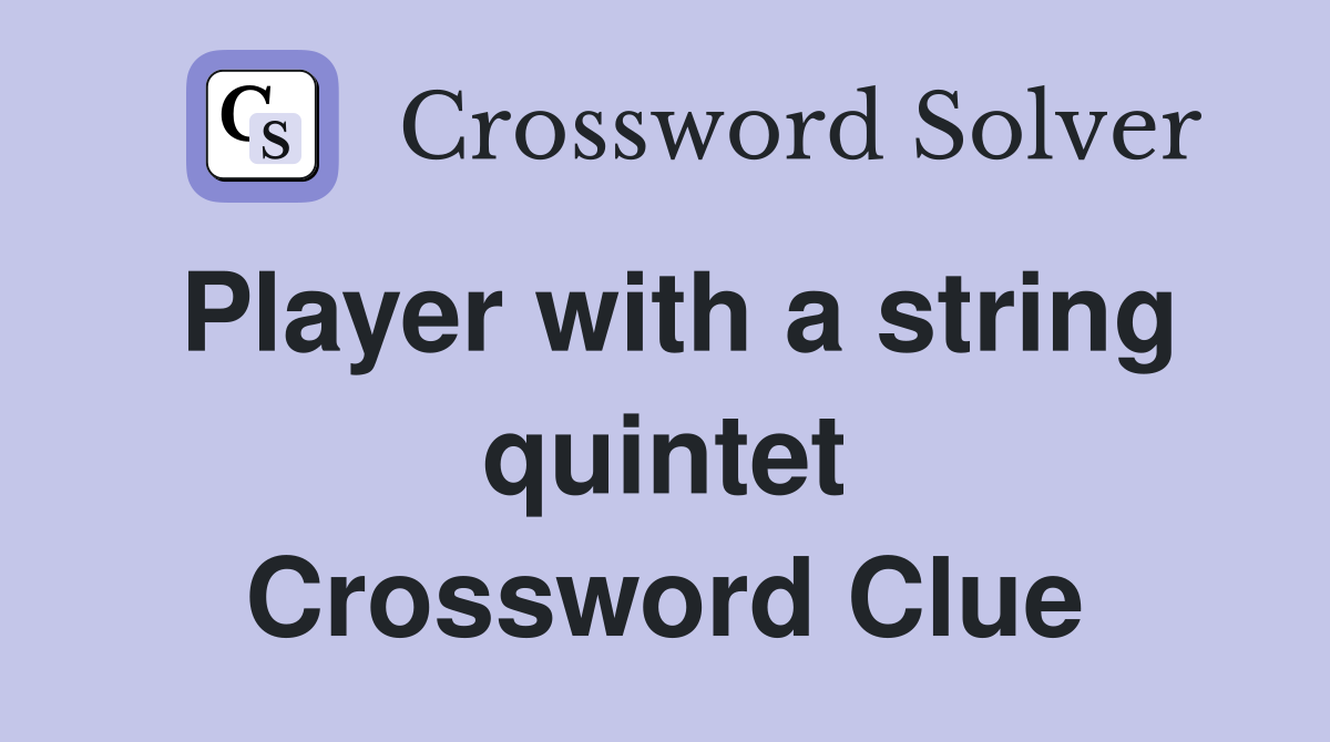 Player with a string quintet Crossword Clue
