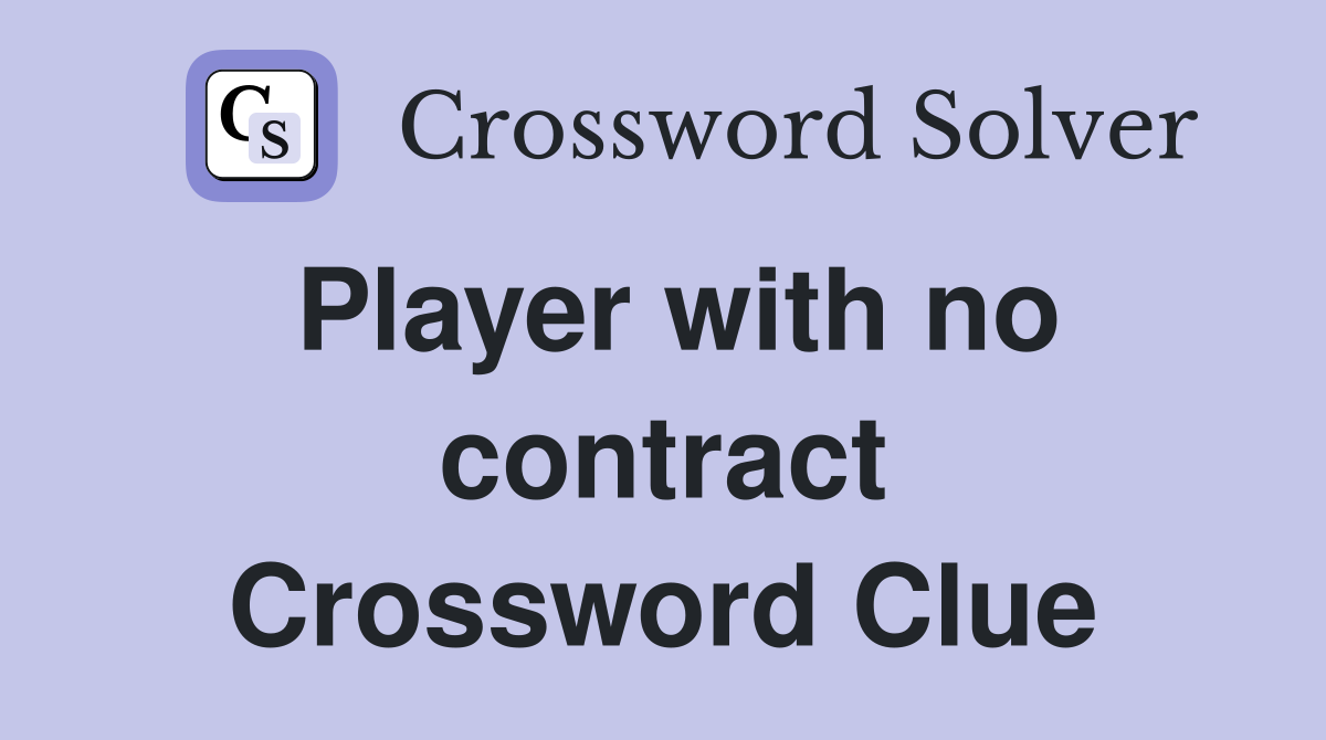 Player with no contract Crossword Clue