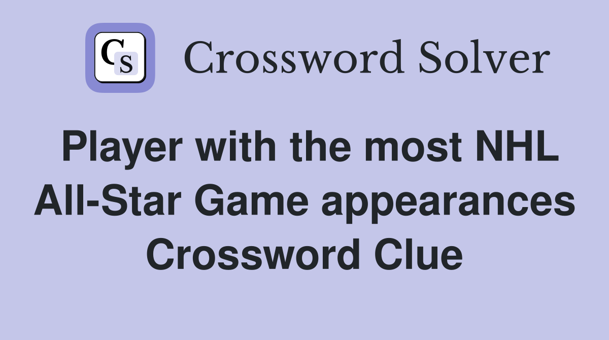 Player with the most NHL All-Star Game appearances Crossword Clue
