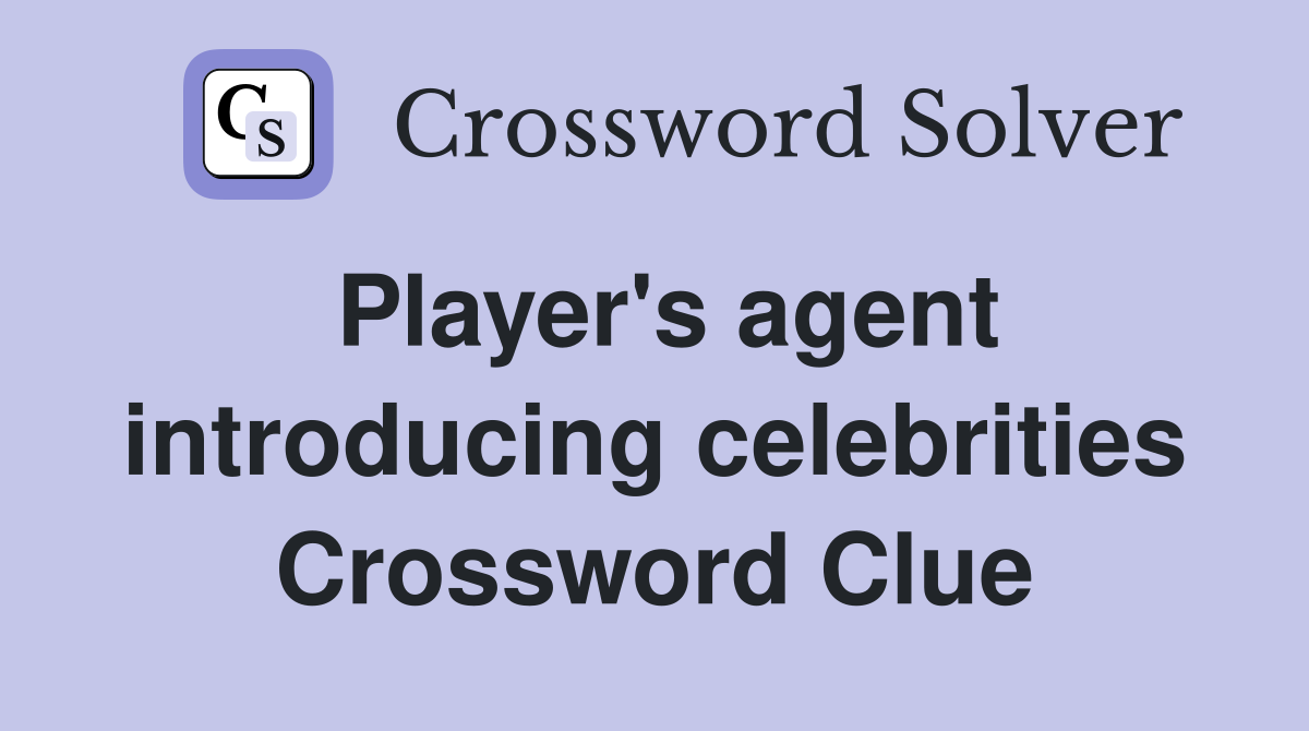 Player's agent introducing celebrities Crossword Clue