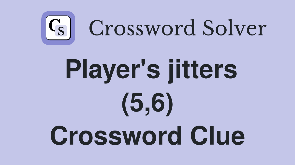 Player's jitters (5,6) Crossword Clue