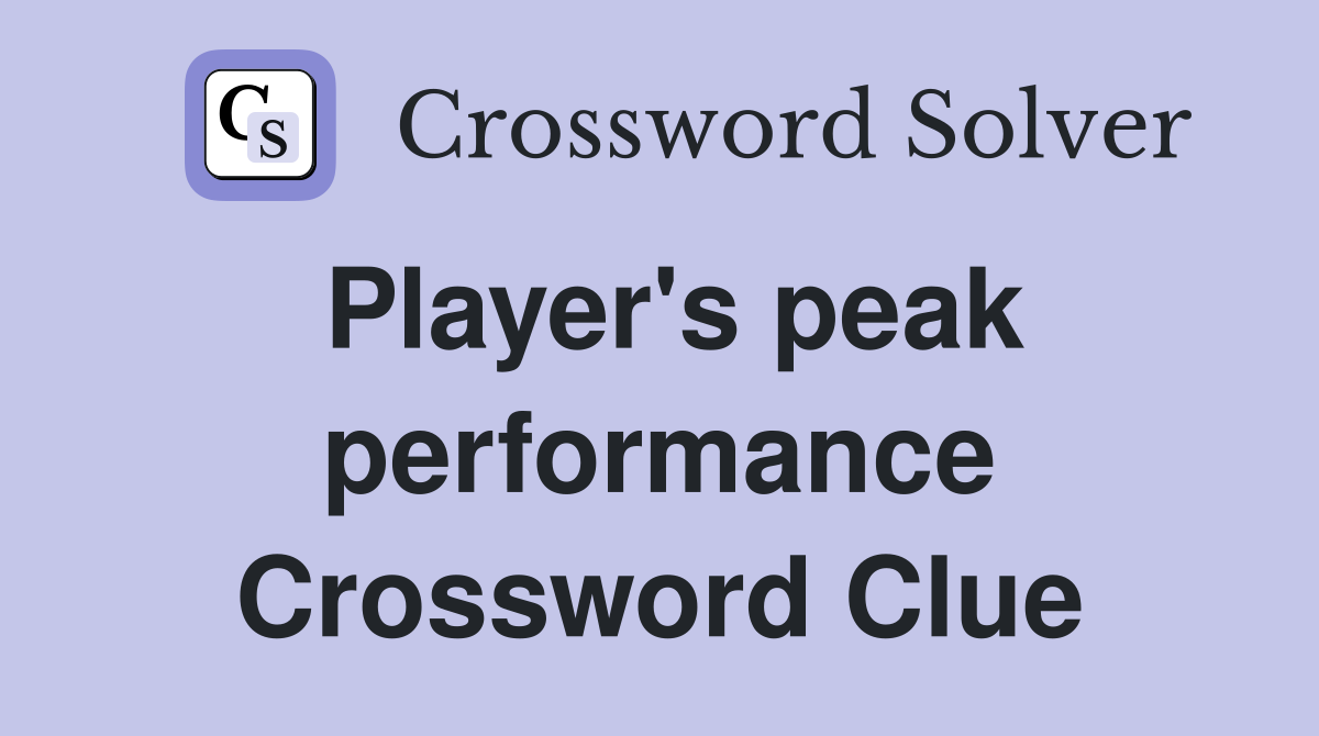 Player's peak performance Crossword Clue
