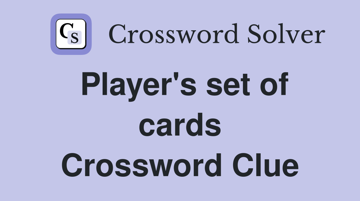 Player's set of cards Crossword Clue