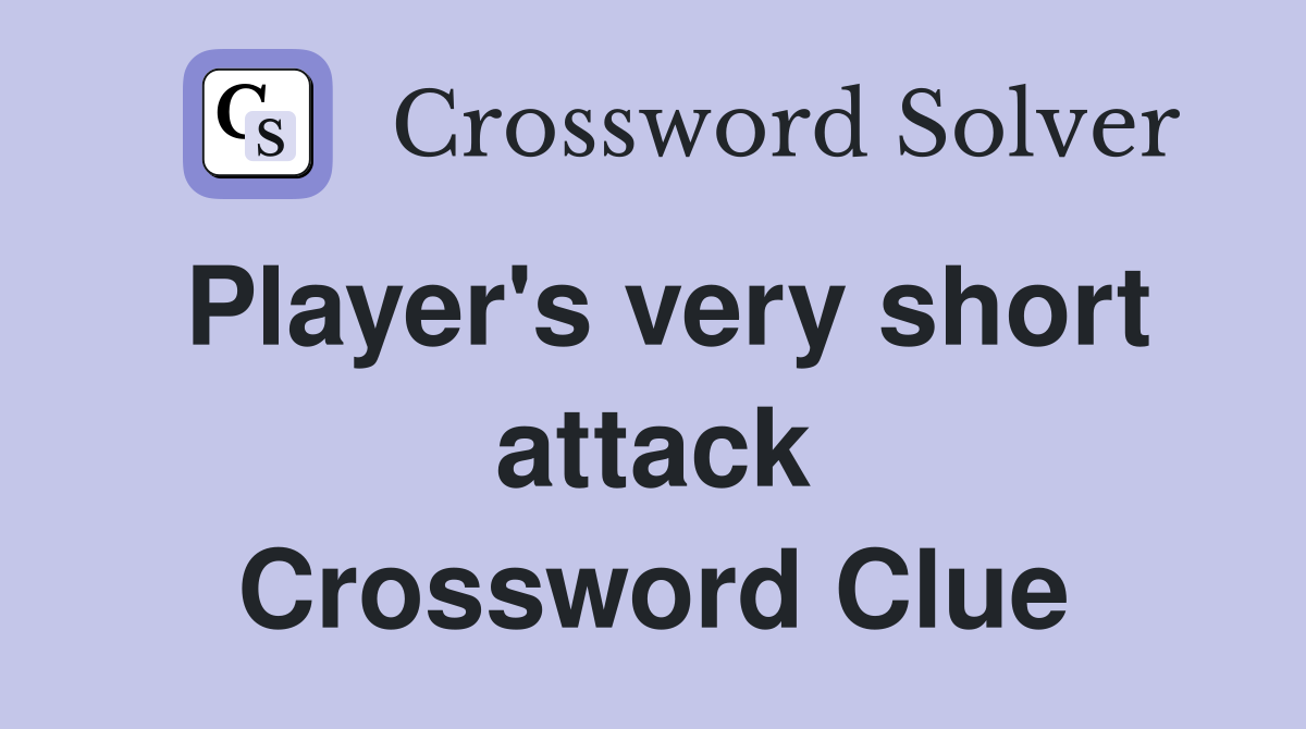Player's very short attack Crossword Clue