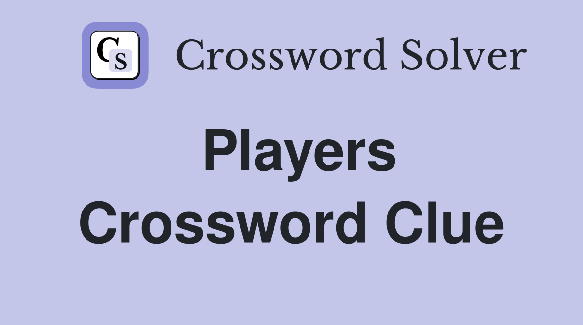 Players Crossword Clue