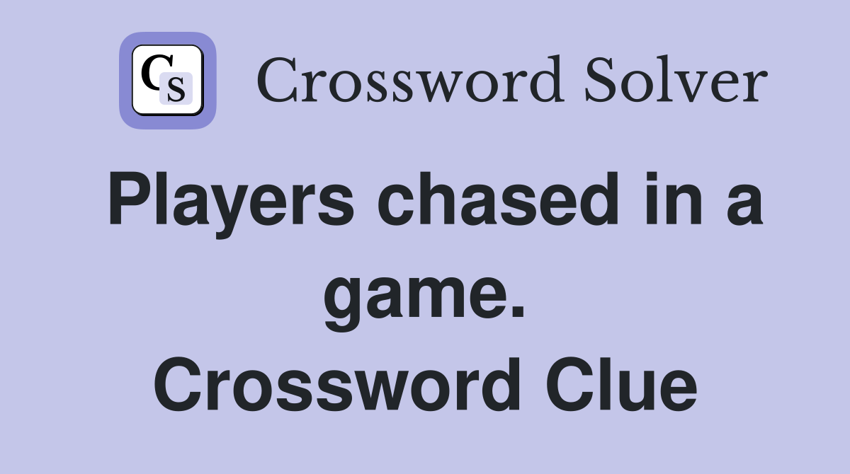 Players chased in a game. Crossword Clue