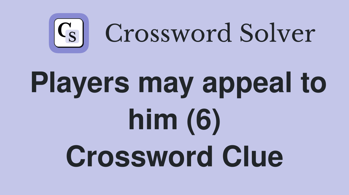 Players may appeal to him (6) Crossword Clue