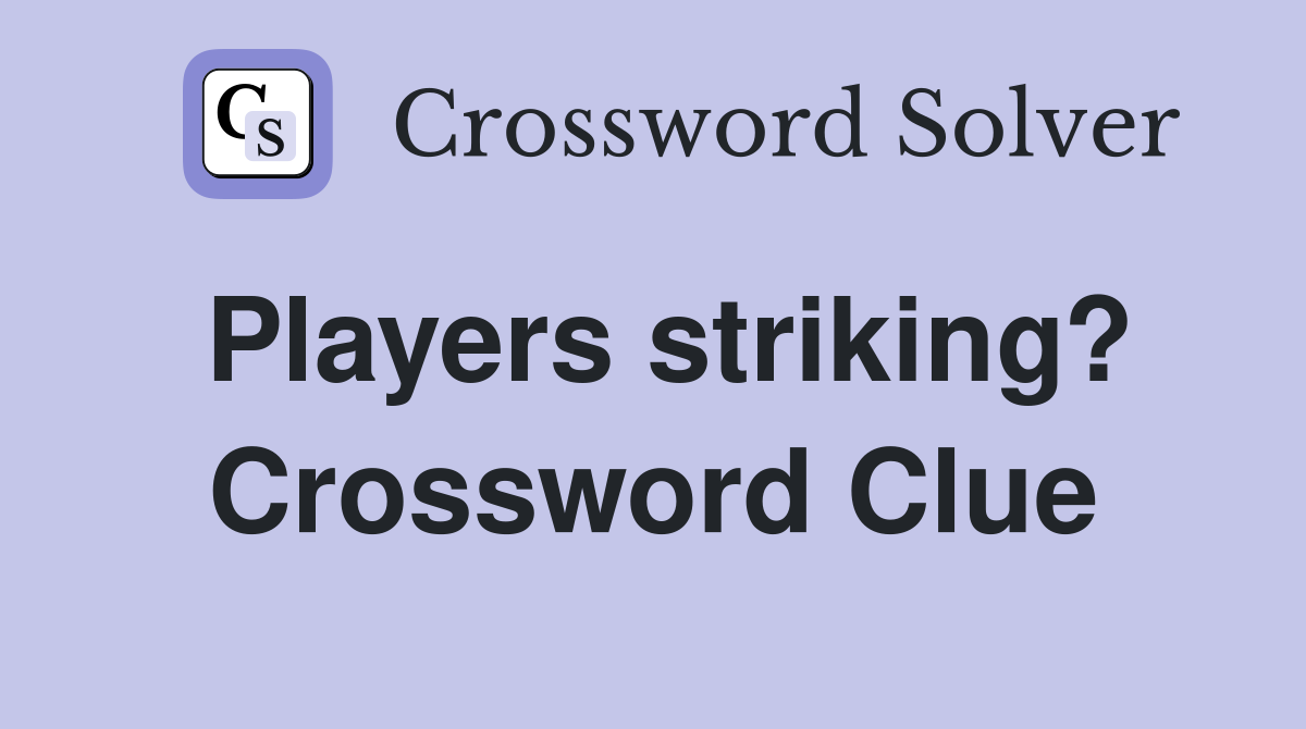 Players striking? Crossword Clue