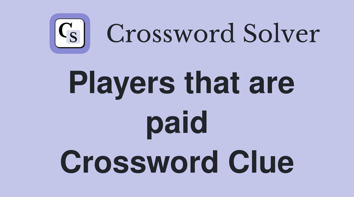 Players that are paid Crossword Clue