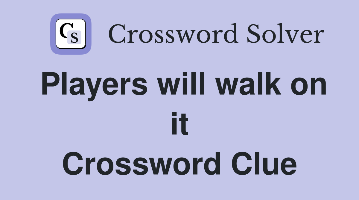 Players will walk on it Crossword Clue