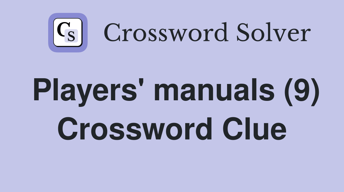 Players' manuals (9) Crossword Clue