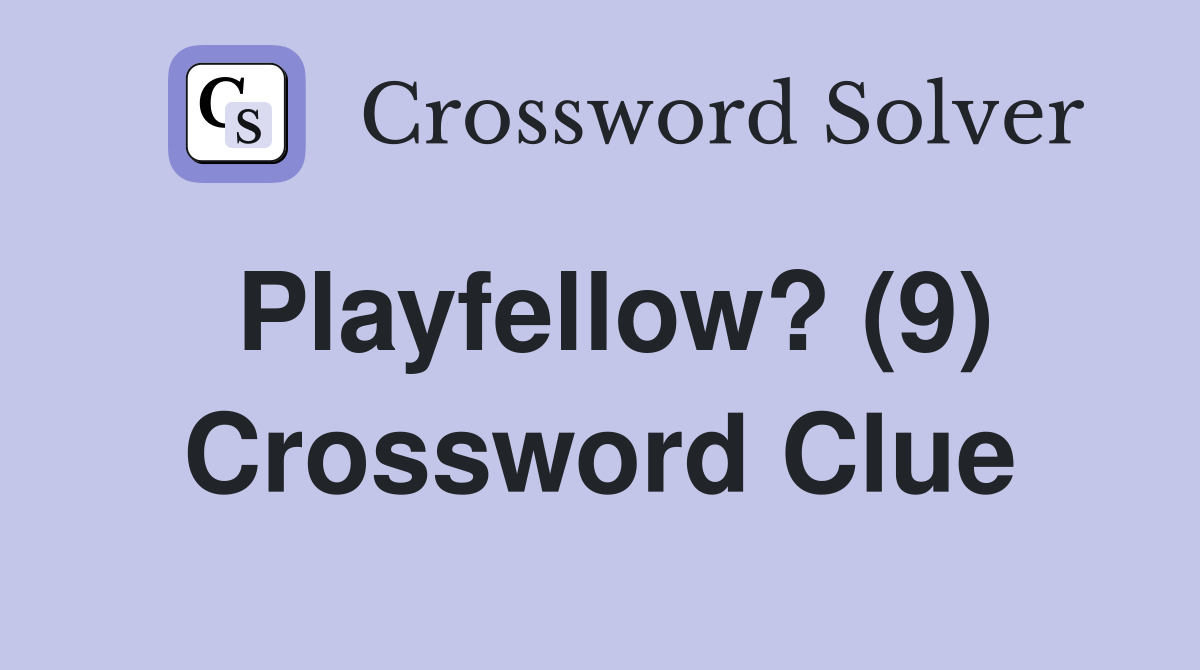 Playfellow? (9) Crossword Clue