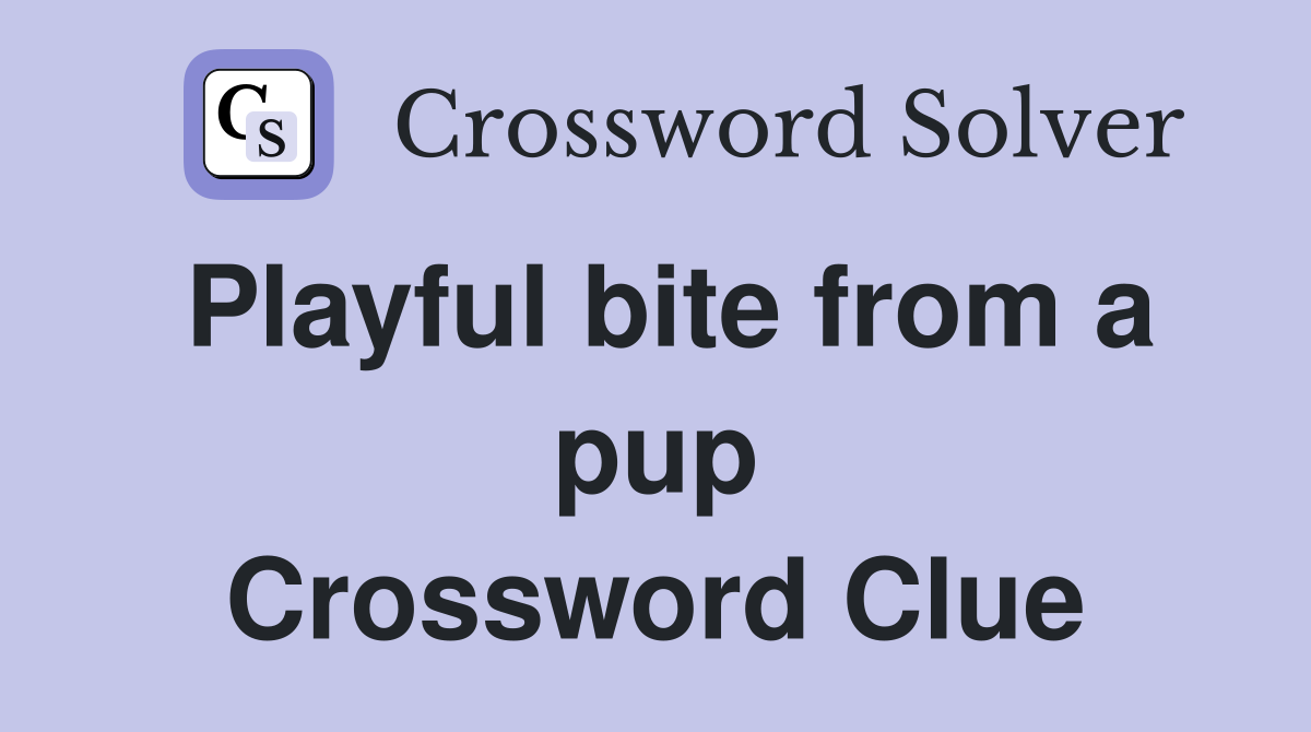 Playful bite from a pup Crossword Clue