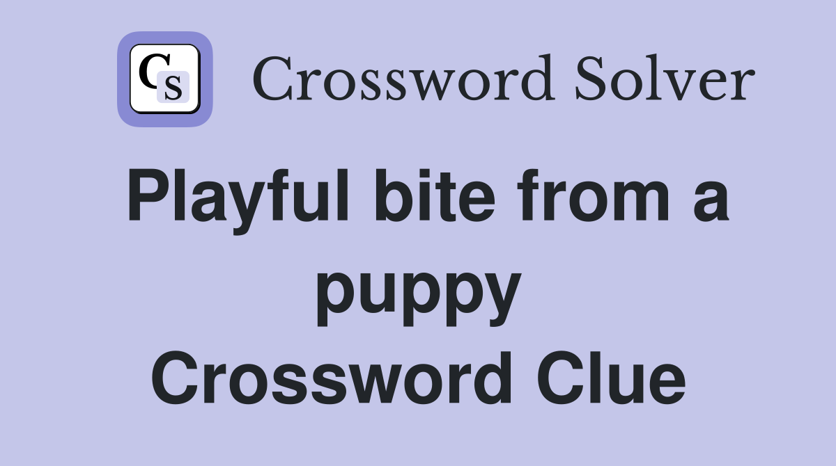 Playful bite from a puppy Crossword Clue