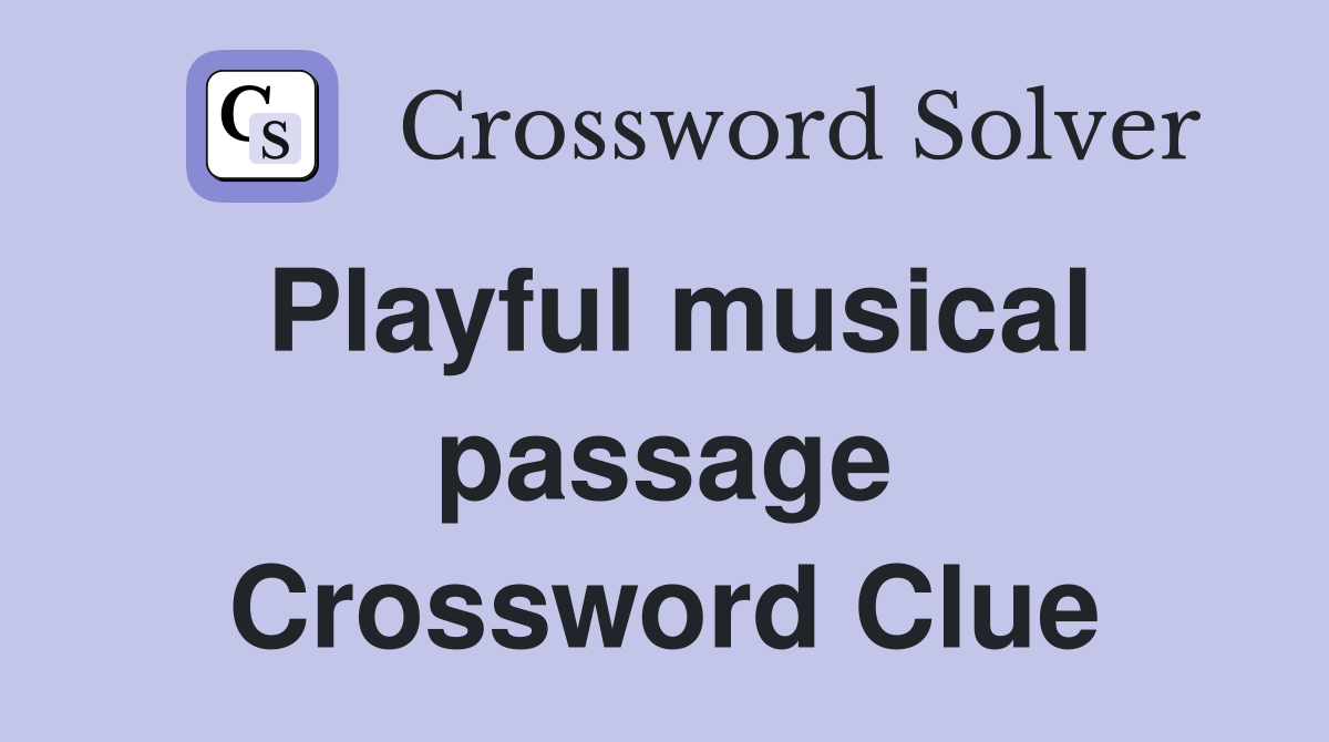 Playful musical passage Crossword Clue