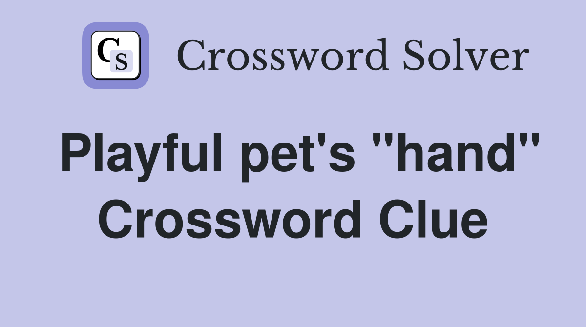 Playful pet's "hand" Crossword Clue