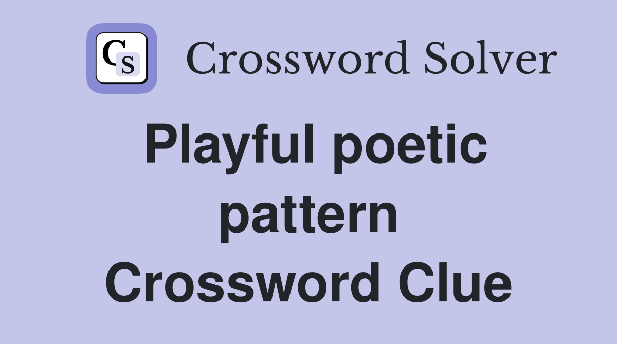 Playful poetic pattern Crossword Clue