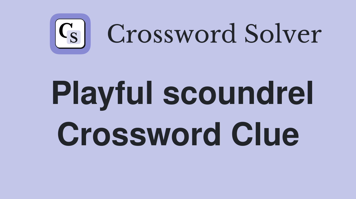 Playful scoundrel Crossword Clue
