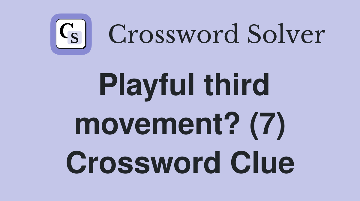 Playful third movement? (7) Crossword Clue