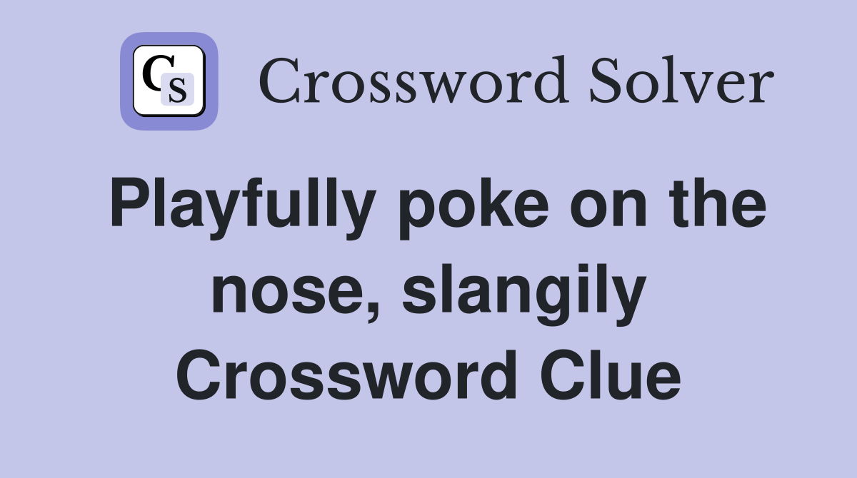 Playfully poke on the nose, slangily Crossword Clue