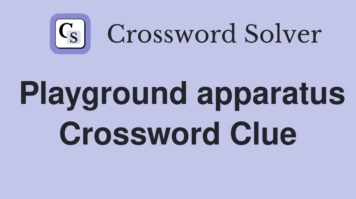 Playground apparatus Crossword Clue