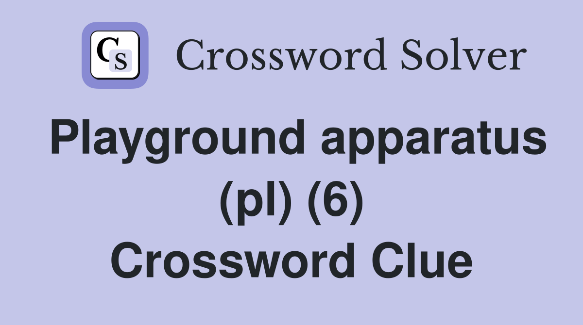 Playground apparatus (pl) (6) Crossword Clue