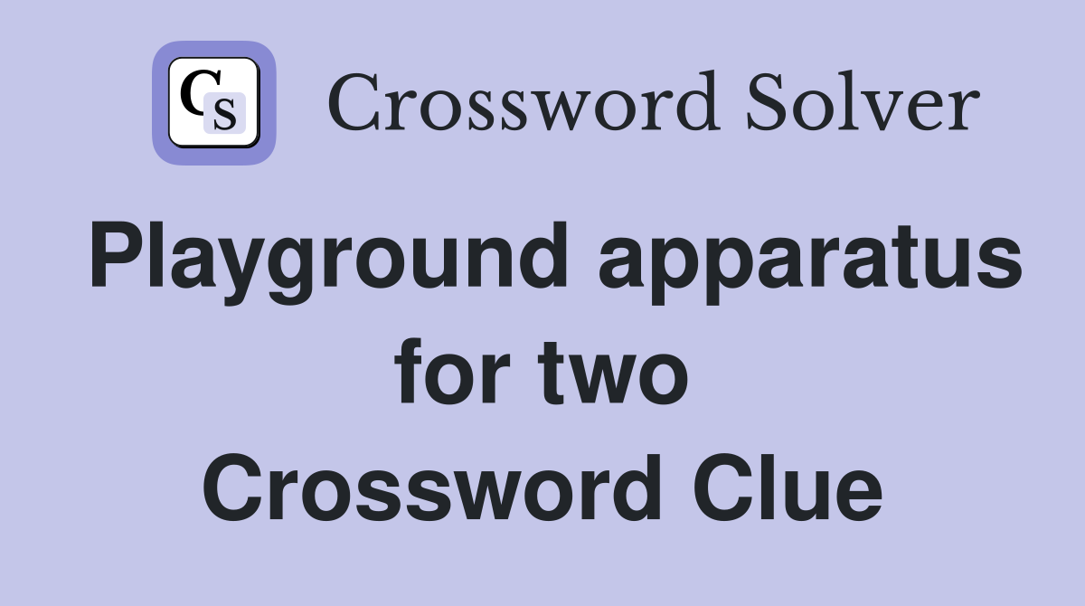 Playground apparatus for two Crossword Clue