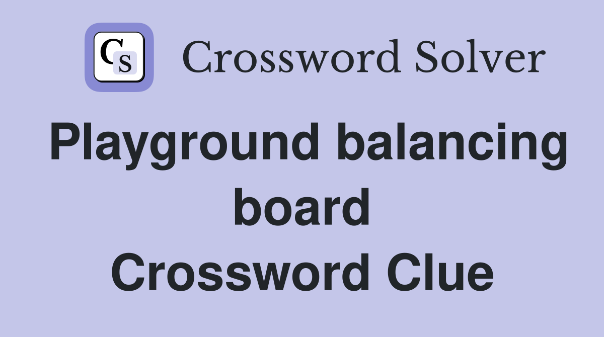 Playground balancing board Crossword Clue