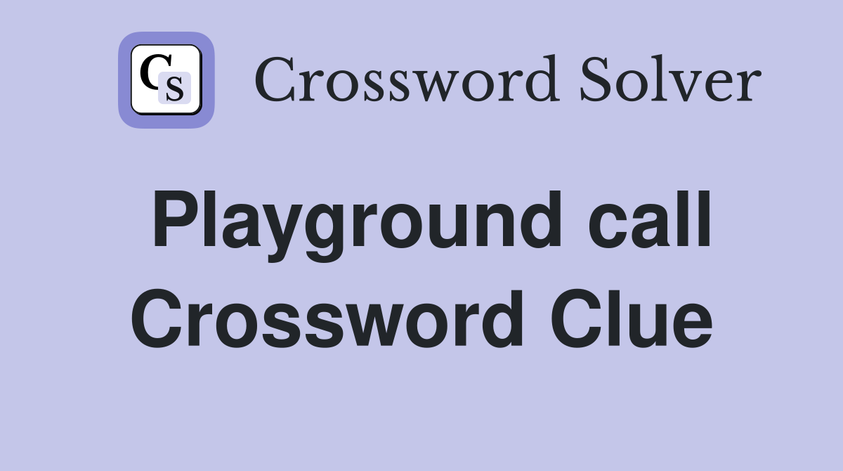 Playground call Crossword Clue