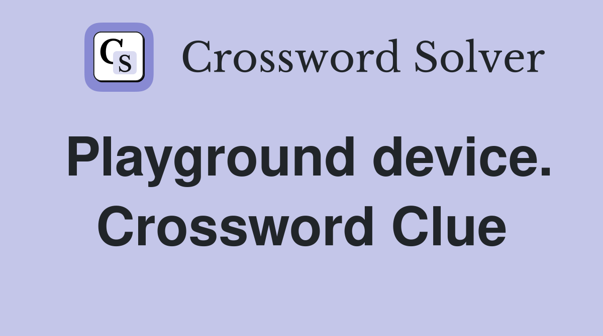 Playground device. Crossword Clue
