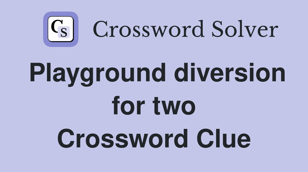 Playground diversion for two Crossword Clue